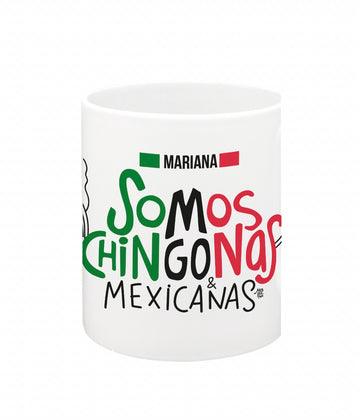 Taza Somos Chingonas y Mexicanas