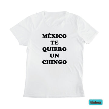 Playera México Te Quiero Un Chingo
